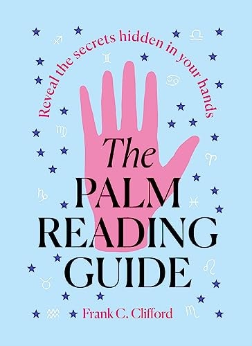 The Palm Reading Guide: Reveal the Secretes Hidden in Your Hands