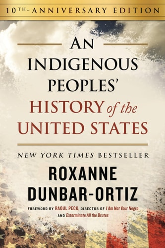 An Indigenous Peoples' History of the United States (Revisioning History)