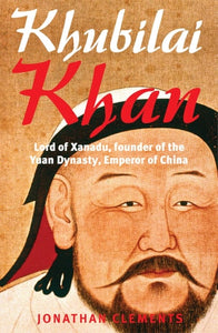 A Brief History of Khubilai Khan (Brief Histories)