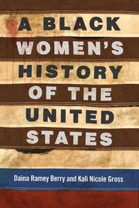 A Black Women's History of the United States (REVISIONING HISTORY)