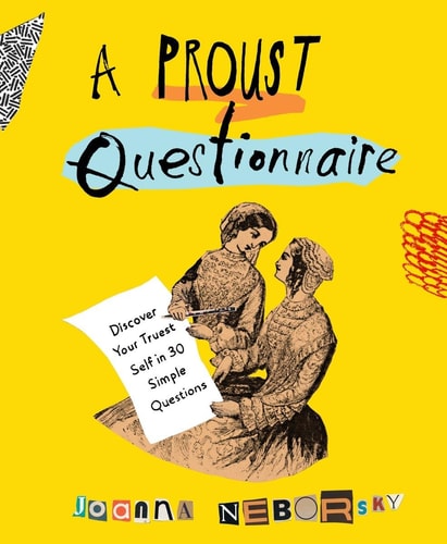 A Proust Questionnaire: Discover Your Truest Self--in 30 Simple Questions