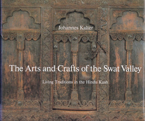 The Arts and Crafts of Swat Valley: Living Traditions in the Hindukush (Arts & Crafts)