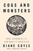 COGS AND MONSTERS WHAT ECONOMICS IS AN (Hardcover)