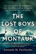 Load image into Gallery viewer, The Lost Boys of Montauk The True Story of the Wind Blown, Four Men Who Vanished at Sea, and the Survivors They Left Behind
